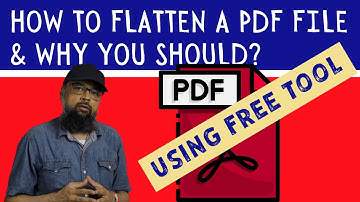 How to Flatten a PDF File Using Free Tool and Why should you Flatten a PDF