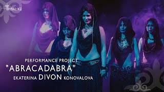 "Abracadabra“ by Ekaterina Divon Konovalova / Performance Project / Tribal KZ 11 Gala Show