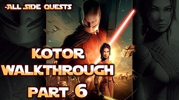 Star Wars Knights of the Old Republic - KOTOR Walkthrough Part 6 (All Quests + Max Difficulty)