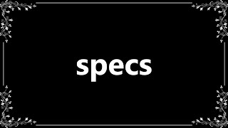 Specs - Definition and How To Pronounce