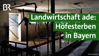 Höfesterben in Bayern: Warum kleine Landwirte ihren Bauernhof aufgeben | Unser Land | BR