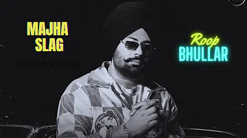 MAJHA SLAG ll ROOP BHULLAR ll NEW PUNJABI SONGS 2023ll Majha slag