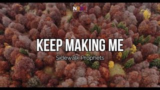 Keep Making Me - Sidewalk Prophets (Lyric Video)