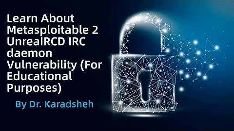 Learn About Metasploitable 2 UnreaIRCD IRC daemon Vulnerability (For Educational Purposes)