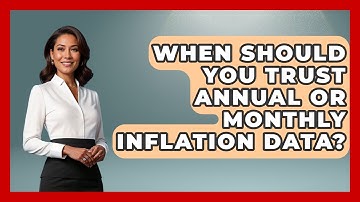 When Should You Trust Annual Or Monthly Inflation Data? - Inflation Insight Channel