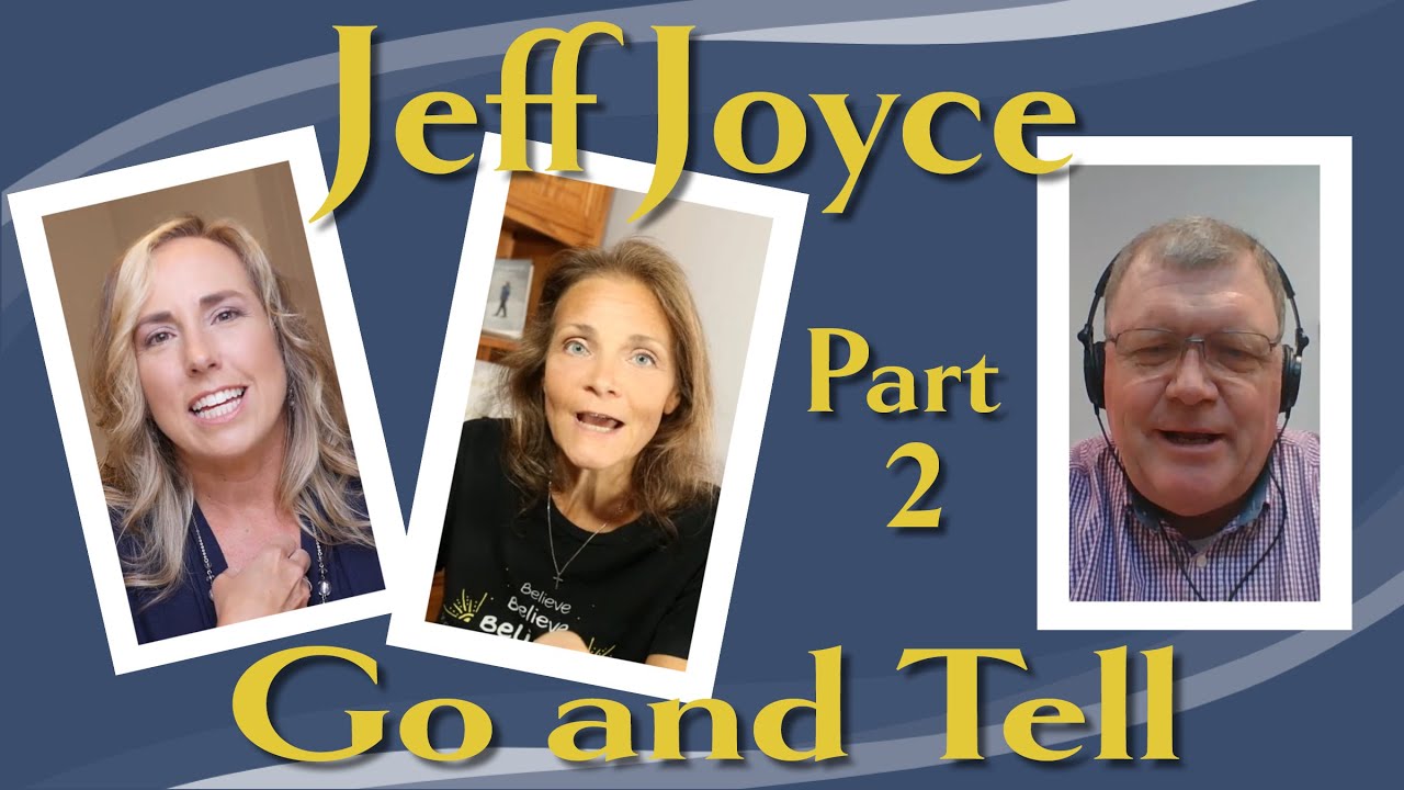 "It's time to go and tell," with Jeff Joyce (Part 2), Ep. 30 Love & Encouragement Christian Podcast