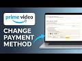 How To Change Payment Method On Amazon Prime Video - Step By Step