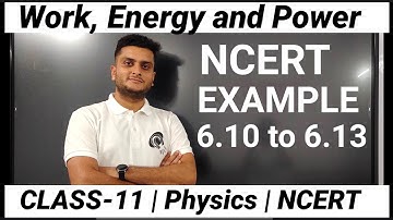 #workenergyandpower | NCERT Example 6.10 to 6.13 #class11 #cbse #physics #ncertexamplesclass11