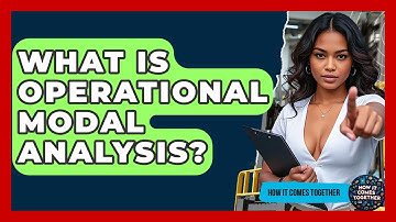 What Is Operational Modal Analysis? - How It Comes Together
