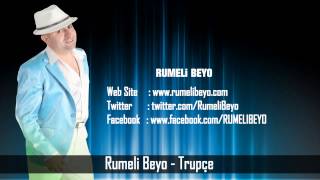 Rumeli Beyo - Trupçe