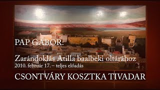 PAP GÁBOR – Csontváry: Zarándoklás Atilla baalbeki oltárához, 2010 – teljes előadás