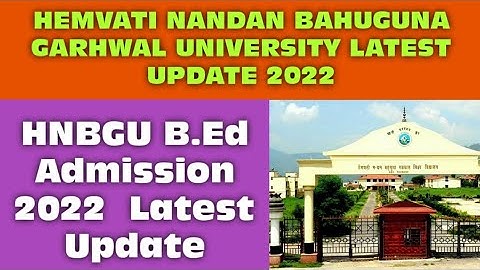 HEMVATI NANDAN BAHUGUNA GARHWAL UNIVERSITY B.Ed Admission 2022 Latest Update || B.Ed Entrance Exam