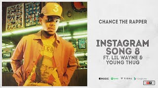 Chance The Rapper - &quot;Instagram Song 8&quot; Ft. Lil Wayne &amp; Young Thug