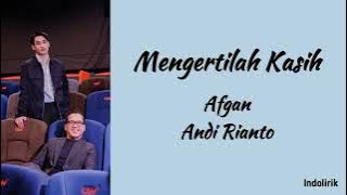 Mengertilah Kasih - Afgan ft Andi Rianto | Lirik Lagu