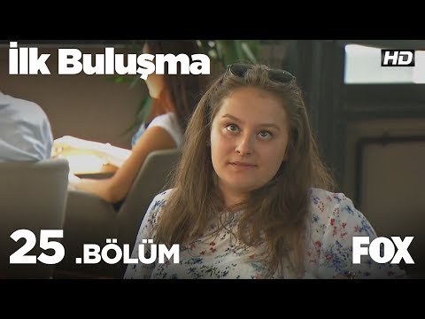 İlk Buluşma 25. Bölüm