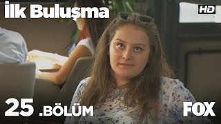 İlk Buluşma 25. Bölüm