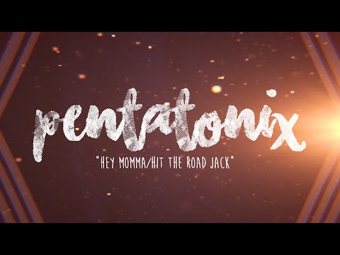 (+) Pentatonix - Hey Momma - Hit The Road Jack