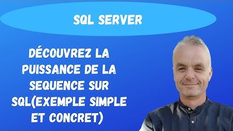 Connaissez vous la sequence sur SQL ?  | SQL server (exemple simple)