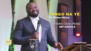 Pr. Moise  Mbiye - TANGO NA YE OFICIAL - MIF Angola