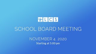 LCS School Board Meeting: November 4, 2020