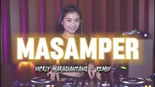 Dj Terbaru - Masamper ( Vickly Makagiantang Remix ) 2024 New!!!