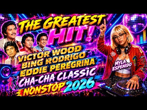 CHA-CHA CLASSIC NONSTOP 2026🔥VICTOR WOOD, BING RODRIGO, EDDIE PEREGRINA THE GREATEST HIT🔥