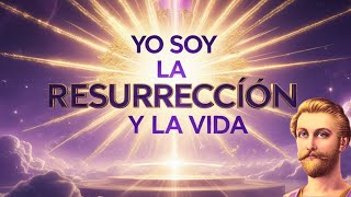 El Decretar Más Poderoso del Mundo: YO SOY la Resurrección y la Vida