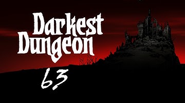 Darkest Dungeon | Week 63 [Breaking Even] | Let