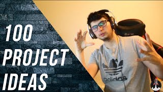 100 Project ideas, now you have no excuses.