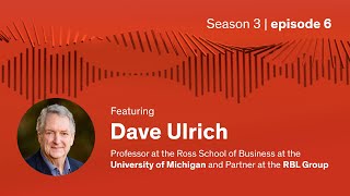 Full Episode: Invested Leaders Leading From the Outside In With Dave Ulrich