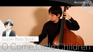 O Come,Little Children (Ba) | Suzuki Bass Book 1【Recital Version】