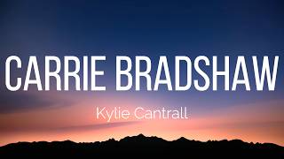 Kylie Cantrall - Carrie Bradshaw (Lyrics)