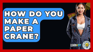 How Do You Make A Paper Crane? - LearnToDIY360.com