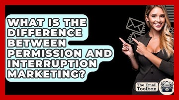 What Is The Difference Between Permission And Interruption Marketing? - TheEmailToolbox.com