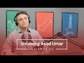 Unboxing Asad Umar | Unboxing Pakistan Episode 03