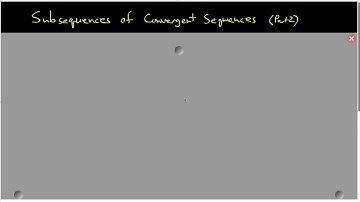 47 Subsequences of convergent sequences part 2