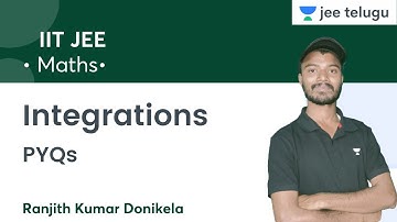 Integrations PYQs | Ranjith Kumar Donikela | JEE Telugu