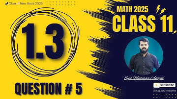 Class 11 math exercise 1.3 question 5 complete solution | Math class 11 new book 2025, 1st Year Math