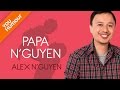 Alex nguyen  papa nguyen