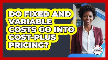 Do Fixed And Variable Costs Go Into Cost-Plus Pricing?