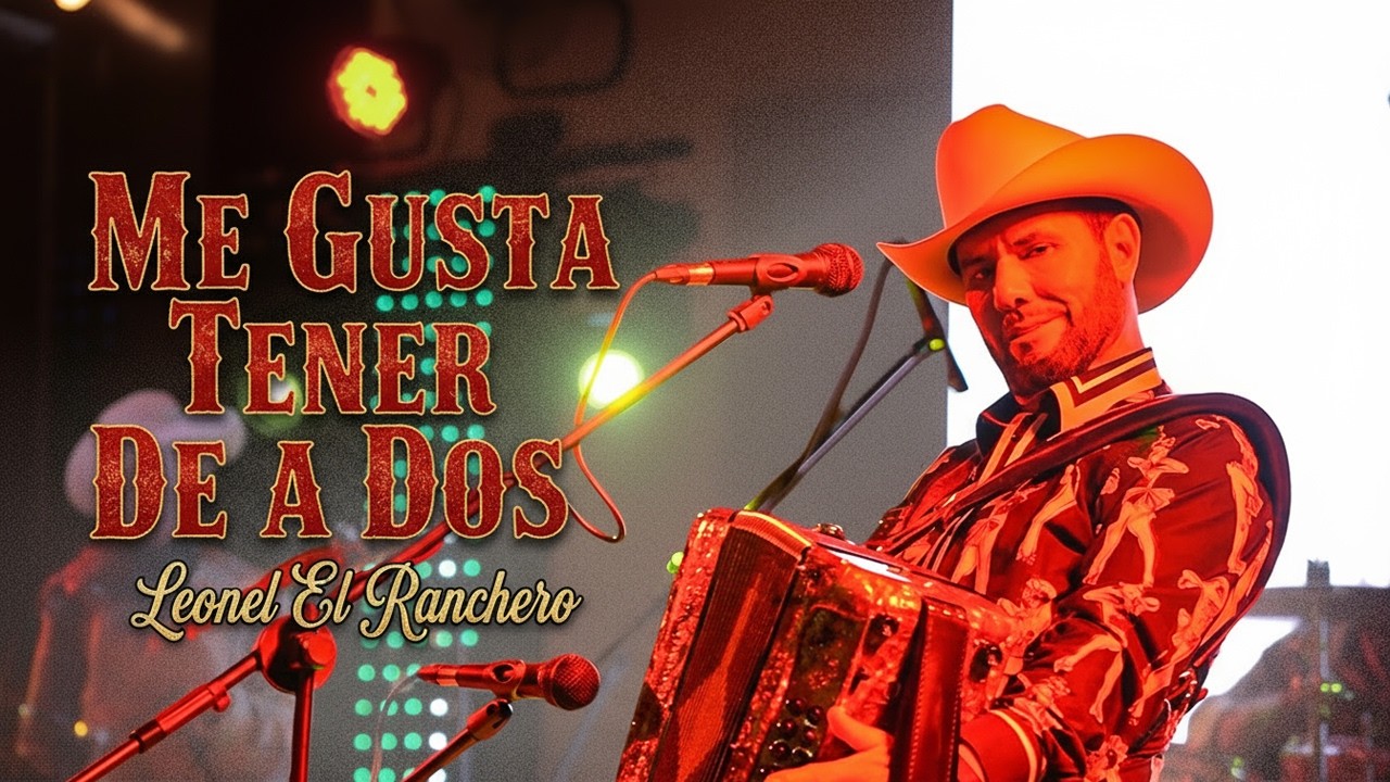 Me Gusta Tener De A Dos - Leonel El Ranchero(En Vivo)
