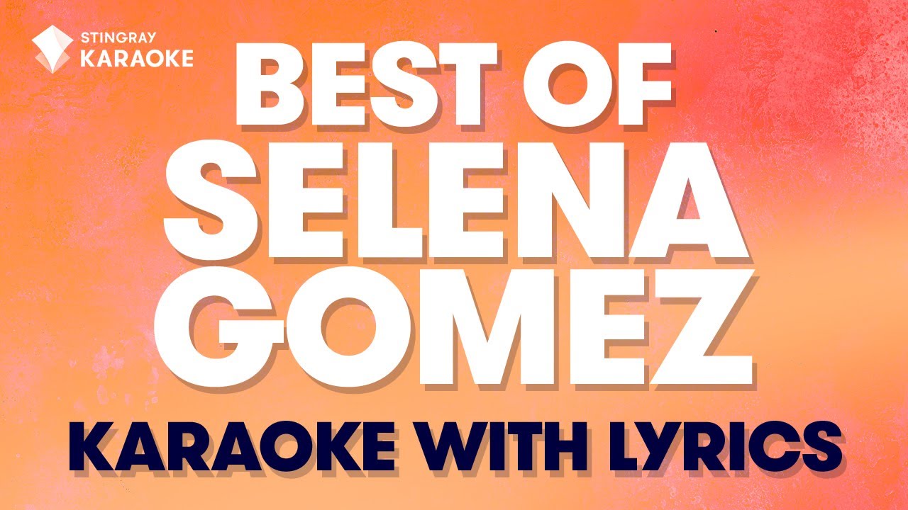SELENA GOMEZ BEST HIT SONGS COMPILATION (KARAOKE WITH LYRICS) - YouTube