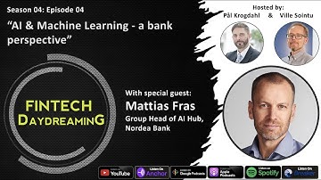 Fintech Daydreaming S04E04 - AI & Machine Learning - a bank perspective with Mattias Fras