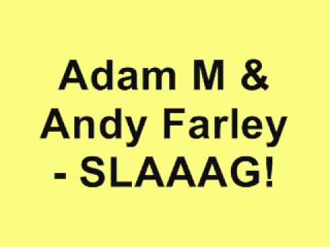 Adam M & Andy Farley - SLAAAG!