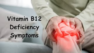 Vitamin B12 Deficiency Symptoms and Causes