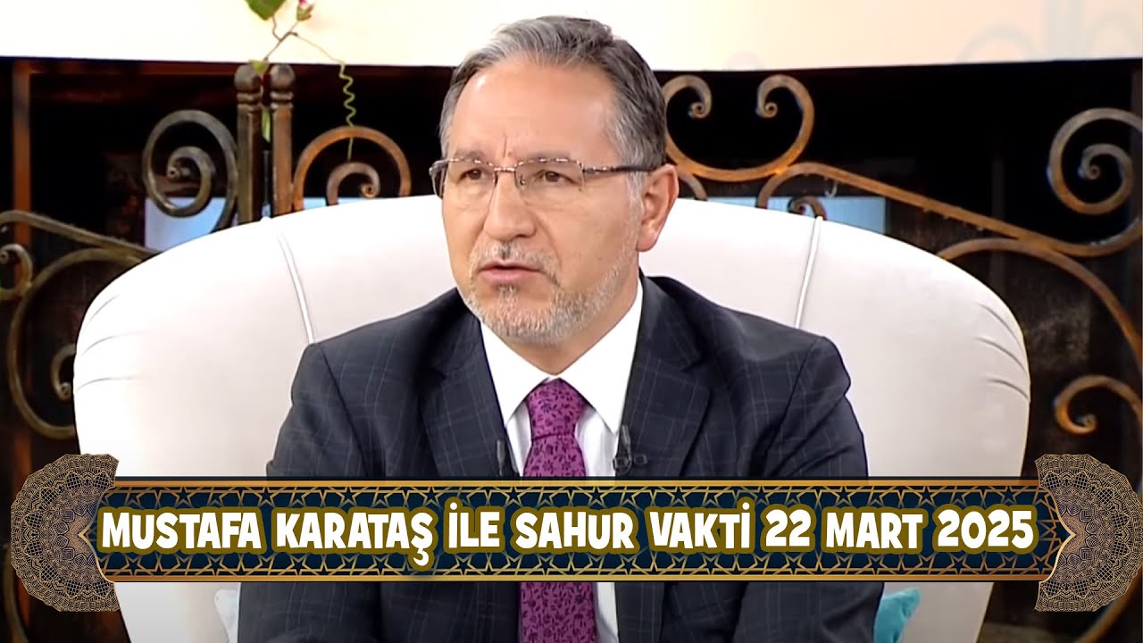 Prof. Dr. Mustafa Karataş ile Sahur Vakti 22 Mart 2025 (22. Sahur)