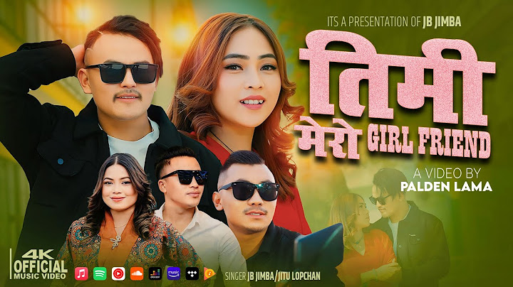Timi Mero Girlfriend ‘New Tamang Selo` - Jb Jimba - Jitu Lopchan| Palden  Lama  (Official MV )
