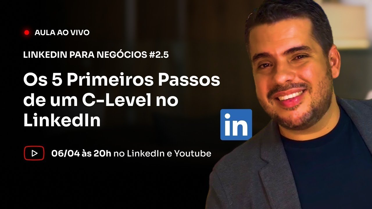 Os 5 Primeiros Passos de um C-Level no LinkedIn - Live #2.5 - YouTube