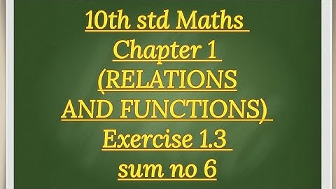 10th Std Maths Chapter 1(RELATIONS AND FUNCTIONS) Exercise 1.3 sum no 6