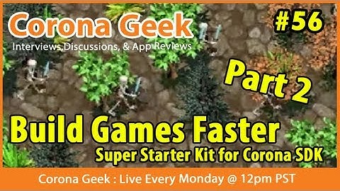 Corona Geek #56 - Part 2 - Using Super Starter Kit for Corona SDK